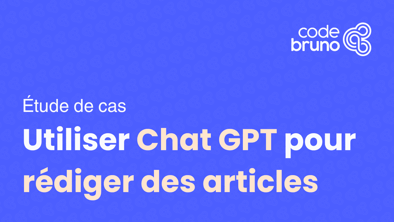 Étude de cas SEO : Utiliser Chat GPT pour rédiger des articles